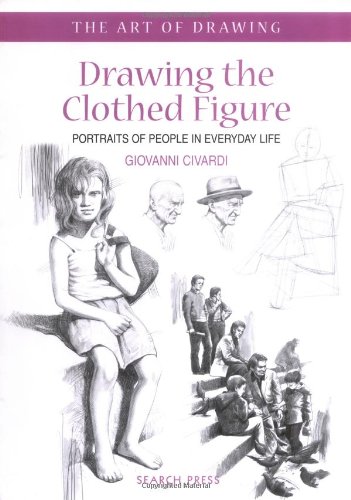 Beispielbild fr Drawing the Clothed Figure: Portraits of People in Everyday Life (The Art of Drawing Series) zum Verkauf von WorldofBooks