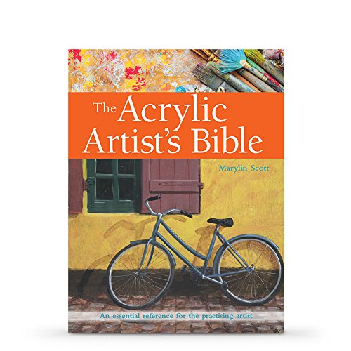 The Acrylic Artist's Bible: The Essential Reference for the Practicing Artist (9781844480920) by Marylin Scott