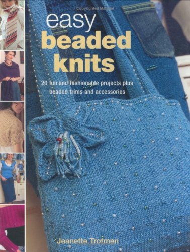 Beispielbild fr Easy Beaded Knits: 20 Fun and Fashionable Projects plus Beaded Trims and Accessories zum Verkauf von AwesomeBooks