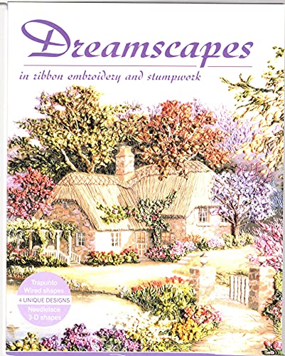 Beispielbild fr Dreamscapes in Ribbon Embroidery and Stumpwork zum Verkauf von Sugarhouse Book Works, LLC