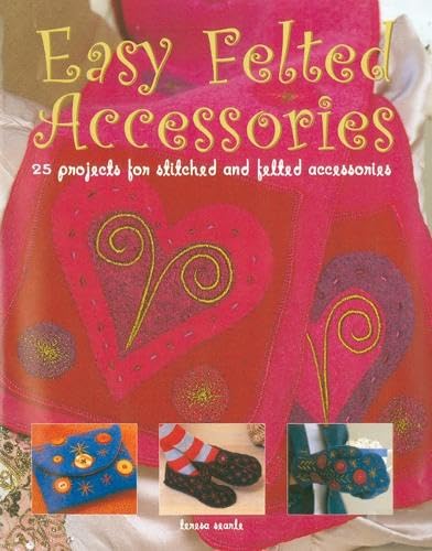 Beispielbild fr Easy Felted Accessories: 25 Projects for Stitched and Felted Accessories zum Verkauf von WorldofBooks