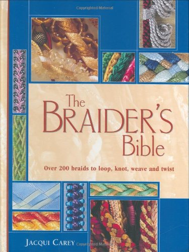 9781844481965: Braider's Bible: Over 200 Braids to Loop, Knot, Weave and Twist