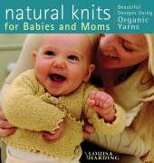 Stock image for Natural Knits for Babies and Mums: Beautiful Designs using Organic Yarns for sale by WorldofBooks