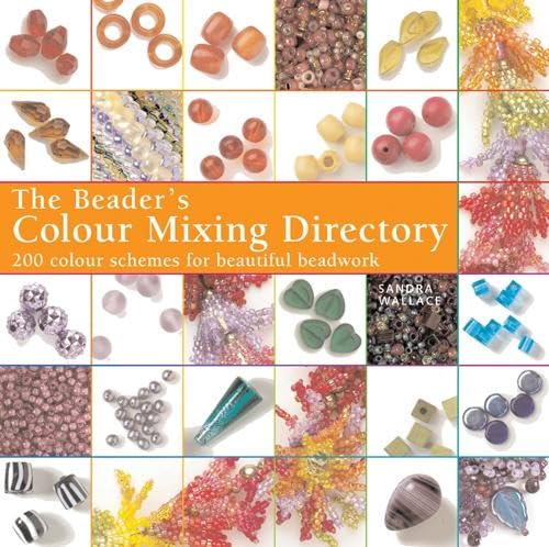 Stock image for The Beader's Colour Mixing Directory: 200 Colour Schemes for Beautiful Beadwork for sale by WorldofBooks