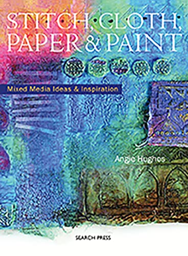 9781844482337: Stitch, Cloth, Paper & Paint: Mixed Media Ideas & Inspiration