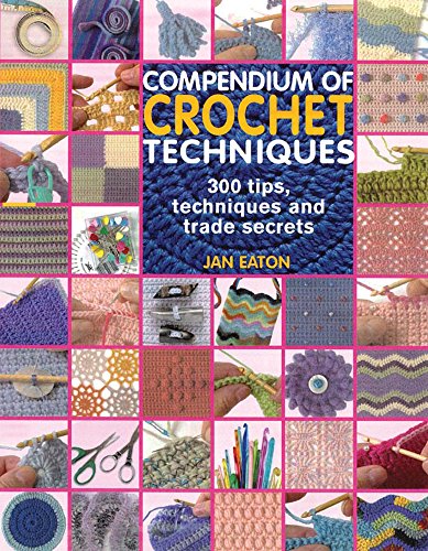9781844482436: Compendium of Crochet Techniques: 300 Crochet Tips, Techniques and Trade Secrets