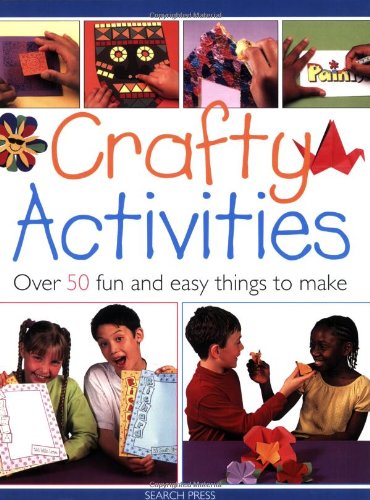 Beispielbild fr Crafty Activities: Over 50 Fun and Easy Things to Make zum Verkauf von Half Price Books Inc.