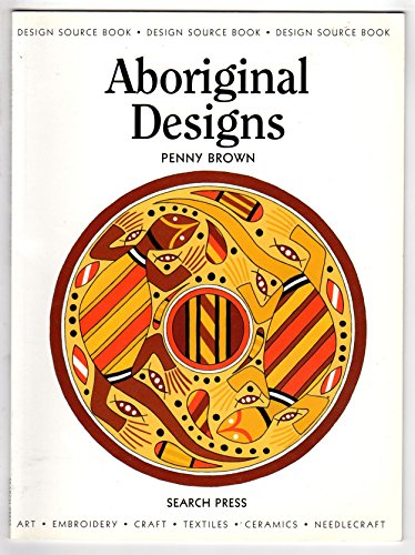 Aboriginal Designs (Design Source Books) (9781844482535) by Brown, Penny