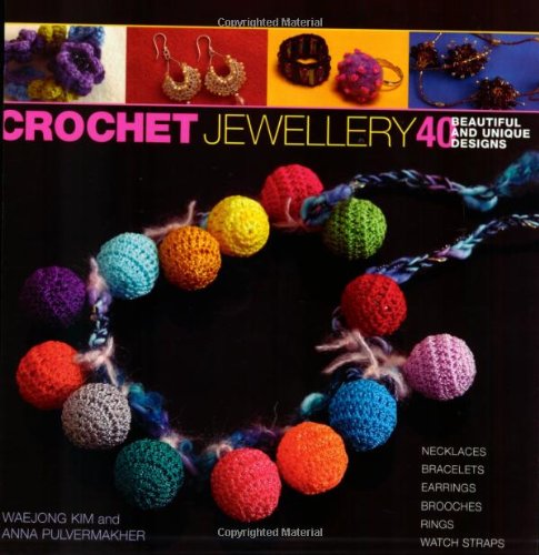 Crochet Jewellery (9781844482542) by Waejong Kim; Carol Meldrum; Anna Pulvermakher