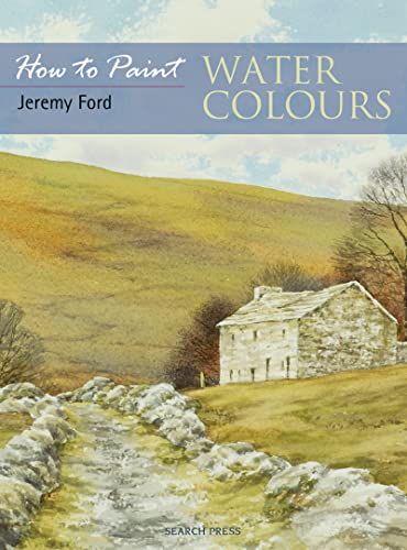Water Colours (How to Paint) (9781844482665) by Ford, Jeremy C.