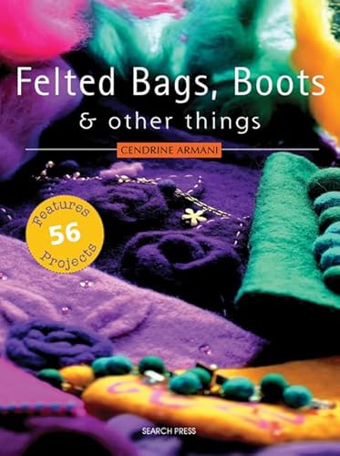 Beispielbild fr Felted Bags, Boots & Other Things: 56 Projects zum Verkauf von HPB-Diamond