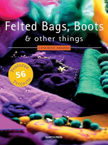 9781844482825: Felted Bags, Boots & Other Things