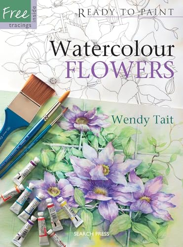 Ready to Paint Watercolour Flowers (9781844482849) by Tait, Wendy