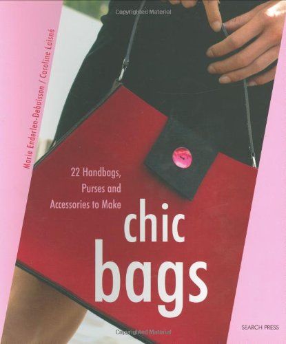 Beispielbild fr Chic Bags: 22 Handbags, Purses and Accessories to Make zum Verkauf von AwesomeBooks