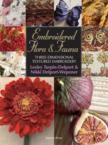Beispielbild fr Embroidered Flora and Fauna: Three-Dimensional Textured Embroidery zum Verkauf von WorldofBooks