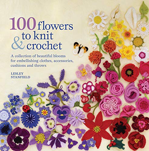 Beispielbild fr 100 Flowers to Knit & Crochet: A collection of beautiful blooms for embellishing clothes, accessories, cushions and throws zum Verkauf von WorldofBooks