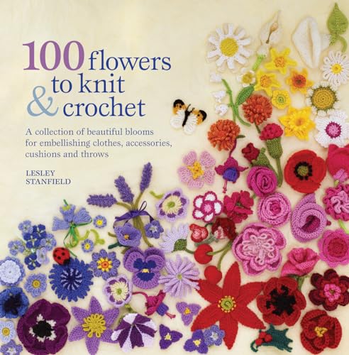 Imagen de archivo de 100 Flowers to Knit & Crochet: A collection of beautiful blooms for embellishing clothes, accessories, cushions and throws a la venta por WorldofBooks