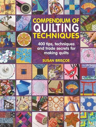 Stock image for Compendium of Quilting Techniques: 400 tips, techniques and trade secrets for making quilts for sale by WorldofBooks