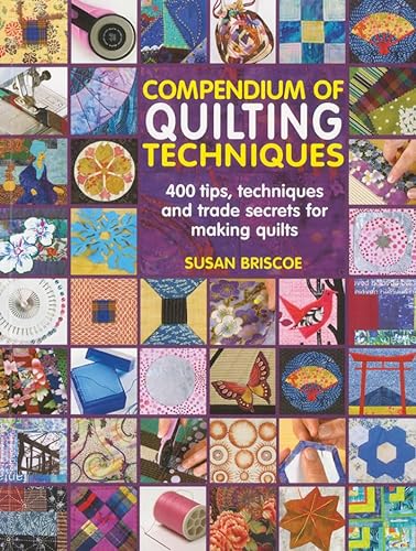 Stock image for Compendium of Quilting Techniques: 400 tips, techniques and trade secrets for making quilts for sale by WorldofBooks
