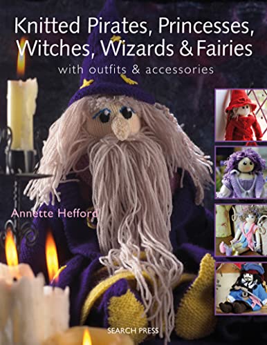 Beispielbild fr Knitted Pirates, Princesses, Witches, Wizards and Fairies: With Outfits & Accessories zum Verkauf von Dream Books Co.