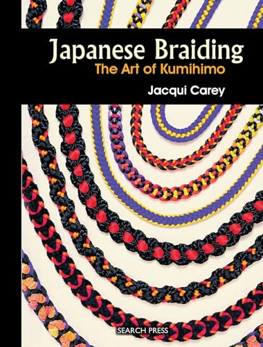 Japanese Braiding: The Art of Kumihimo (Beginner's Guide to Needlecrafts) (9781844484263) by Carey, Jacqui