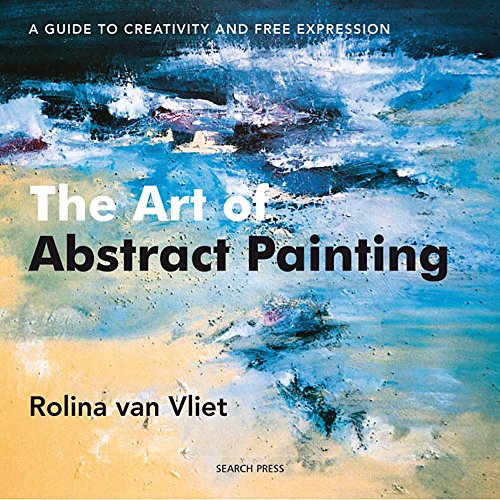 Beispielbild fr The Art of Abstract Painting: A Guide to Creativity and Free Expression zum Verkauf von WorldofBooks