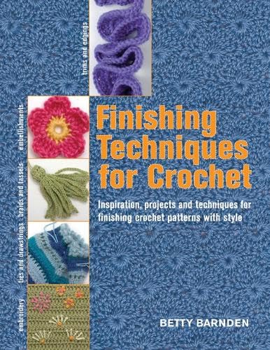 Beispielbild fr Finishing Techniques for Crochet: Inspiration, Projects and Techniques for Finishing Crochet Patterns with Style zum Verkauf von WorldofBooks