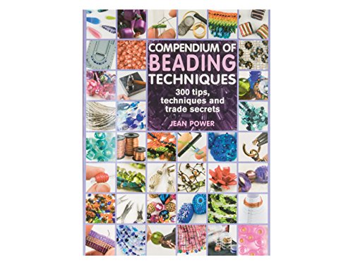 Stock image for Compendium of Beading Techniques: 300 tips, techniques and trade secrets for sale by WorldofBooks