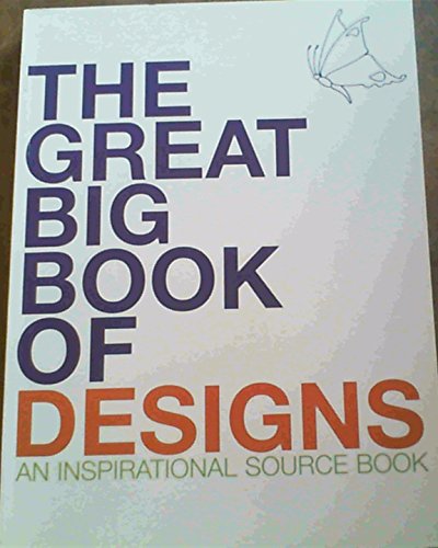 Beispielbild fr The Great Big Book of Designs: An Inspirational Source Book zum Verkauf von ThriftBooks-Atlanta
