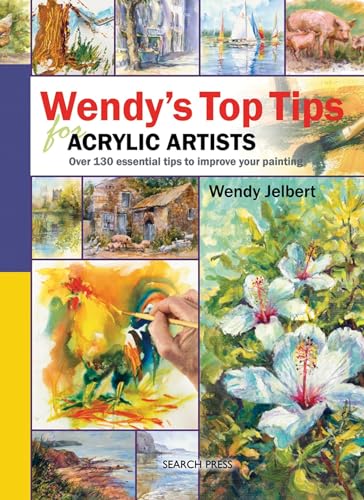 9781844484850: Wendy's Top Tips for Acrylic Artists: Over 130 Essential Tips to Improve Your Painting
