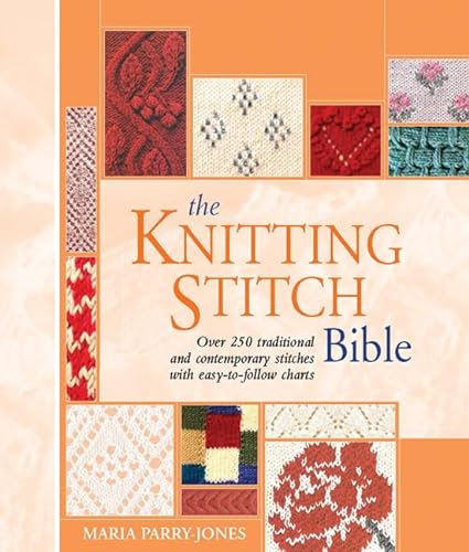 9781844484874: The Knitting Stitch Bible: Over 250 Traditional and Contemporary Stitches with Easy-to-Follow Charts