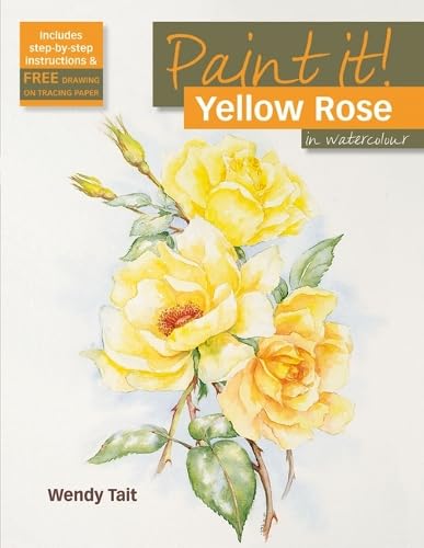Stock image for Paint It!: Yellow Rose in Watercolour for sale by WorldofBooks