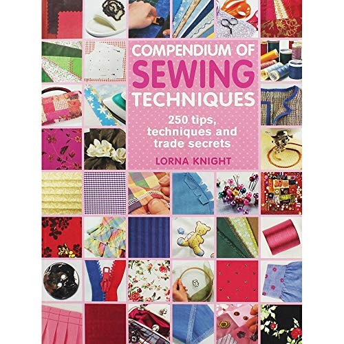 Stock image for Compendium of Sewing Techniques: 250 tips, techniques and trade secrets for sale by WorldofBooks