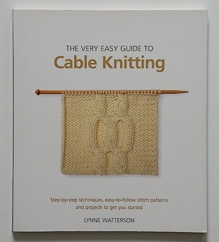 Beispielbild fr The Very Easy Guide to Cable Knitting: Step-by-step techniques, easy-to-follow stitch patterns and projects to get you started zum Verkauf von WorldofBooks