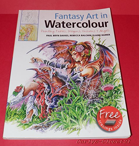 Stock image for Fantasy Art in Watercolour: Painting Fairies, Dragons, Unicorns & Angels for sale by SecondSale