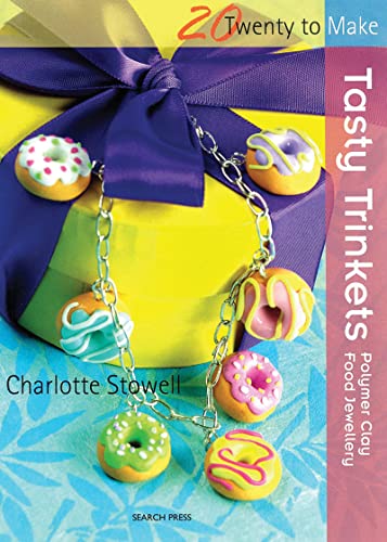 Stock image for Tasty Trinkets : Polymer Clay Food Jewellery for sale by Better World Books