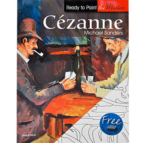 Cezanne: In Acrylics (Ready to Paint the Masters) (9781844485758) by Sanders, Michael