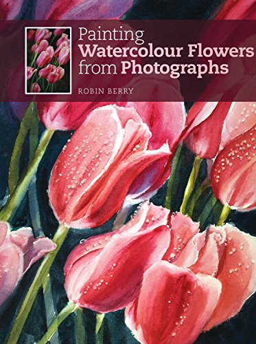 9781844486120: Painting Watercolour Flowers from Photographs