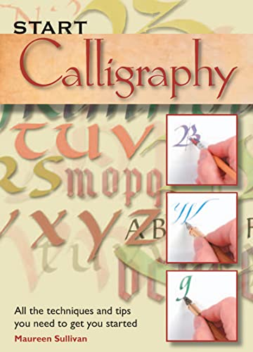 Beispielbild fr Start Calligraphy: All the techniques and tips you need to get you started zum Verkauf von WorldofBooks