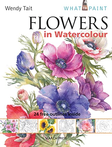Stock image for What to Paint: Flowers in Watercolour for sale by WorldofBooks