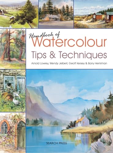 Handbook of Watercolour Tips & Techniques (9781844486625) by Lowrey, Arnold; Jelbert, Wendy; Kersey, Geoff; Herniman, Barry