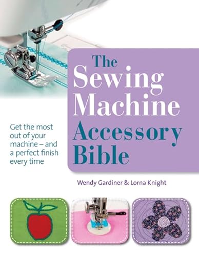 Stock image for The Sewing Machine Accessory Bible for sale by Blackwell's