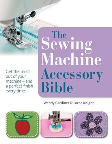 Stock image for The Sewing Machine Accessory Bible for sale by WorldofBooks