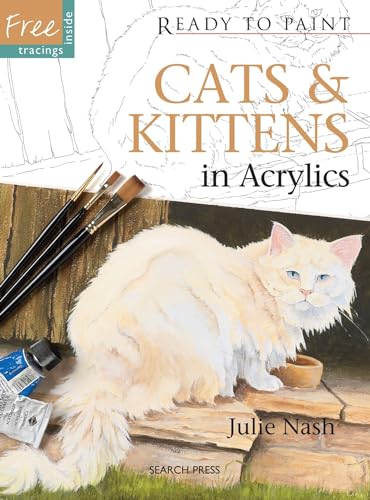 Cats & Kittens in Acrylics: Ready to Paint