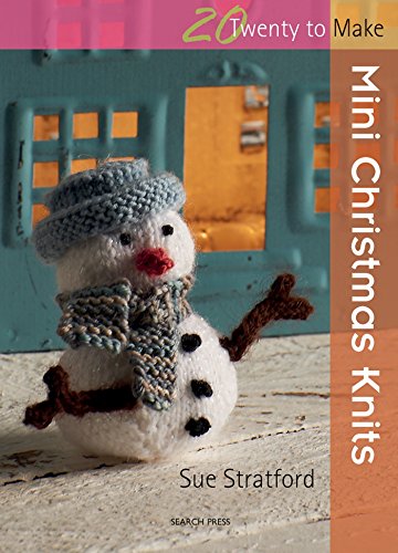 20 to Knit: Mini Christmas Knits - Sue Stratford