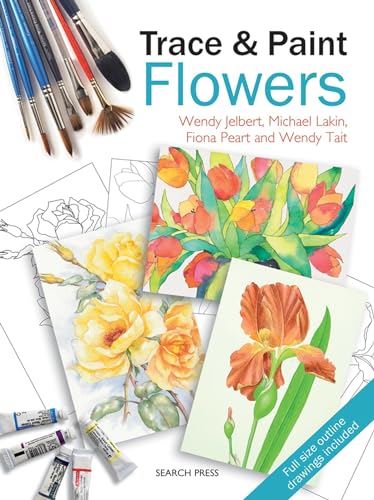 Trace & Paint Flowers (9781844487271) by Jelbert, Wendy; Lakin, Michael; Peart, Fiona; Tait, Wendy