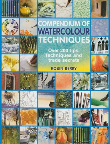Stock image for Compendium of Watercolour Techniques: Over 200 tips, techniques and trade secrets for sale by WorldofBooks