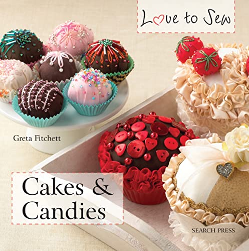 Imagen de archivo de Cakes Candies (Love to Sew) a la venta por Books of the Smoky Mountains