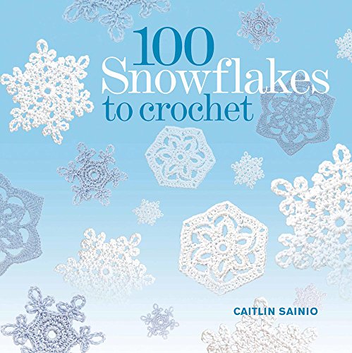 Stock image for 100 Snowflakes to Crochet for sale by WorldofBooks