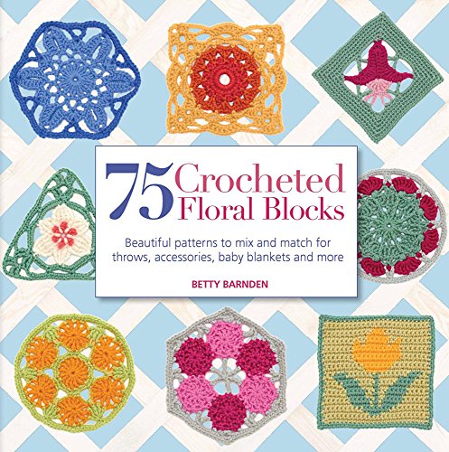 75 Crocheted Floral Blocks (9781844488087) by Betty Barnden